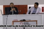 ŞEKER HASTALIĞI KÂBUSUNUZ OLMASIN!