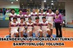 İSKENDERUN UĞUR OKULLARI TÜRKİYE ŞAMPİYONLUĞU YOLUNDA
