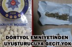 DÖRTYOL EMNİYETİNDEN UYUŞTURUCUYA GEÇİT YOK