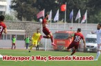 Hatayspor 3 Maç Sonunda Kazandı
