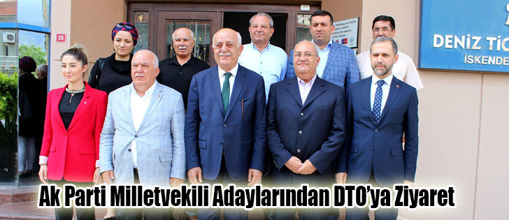 Ak Parti Milletvekili Adaylarından DTO’ya Ziyaret