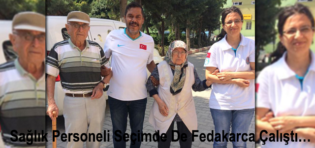 Sağlık Personeli Seçimde De Fedakarca Çalıştı…