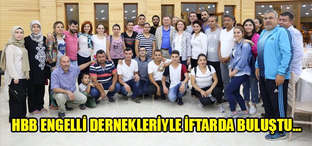 HBB Engelli Dernekleriyle İftarda Buluştu…