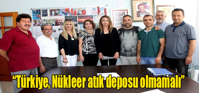 Çevre Koruma Derneği Başkanı KARA;  “Türkiye, Nükleer atık deposu olmamalı”