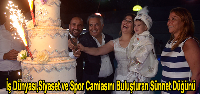 İş Dünyası,Siyaset ve Spor Camiasını Buluşturan Sünnet Düğünü