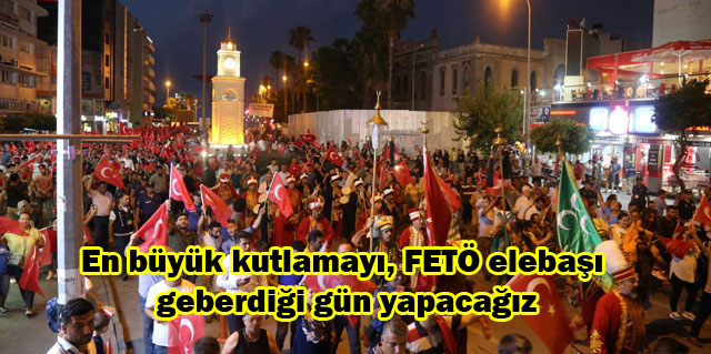 En büyük kutlamayı, FETÖ elebaşı geberdiği gün yapacağız