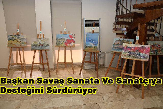 Başkan Savaş Sanata Ve Sanatçıya Desteğini Sürdürüyor…
