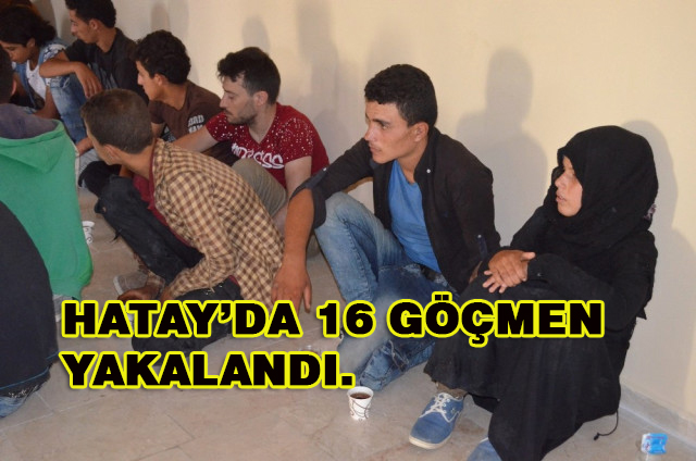 Hatay’da 16 Kaçak Göçmen Yakalandı