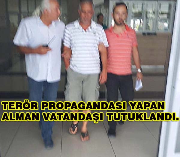 Sosyal Medyada ‘Terör Propagandası’ Yapan Alman Vatandaşı Tutuklandı.