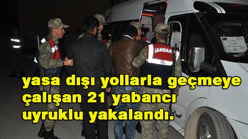 Hatay’da yasa dışı yollarla geçmeye çalışan 21 yabancı uyruklu yakalandı.