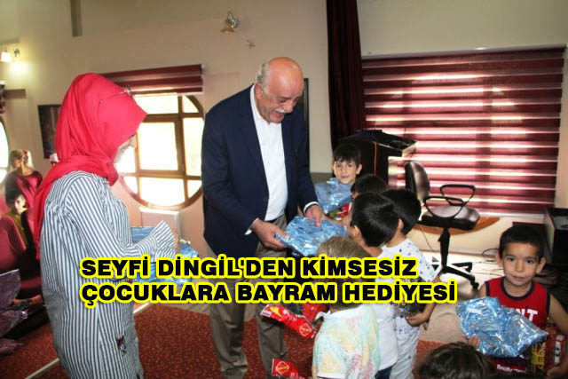 Başkan Seyfi Dingil’den Kimsesiz Çocuklara Bayram Hediyesi