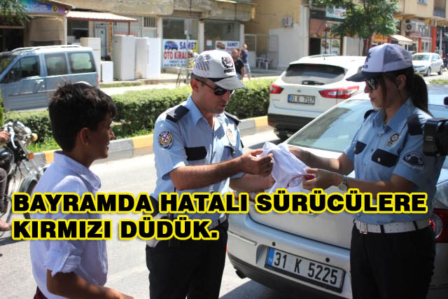 Bayramda Hatalı Sürücülere Kırmızı Düdük.