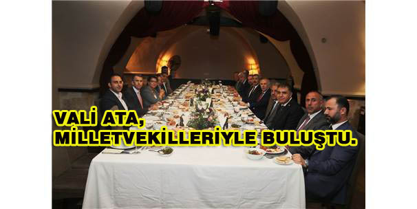 Hatay Valisi Ata, Milletvekilleriyle Buluştu.