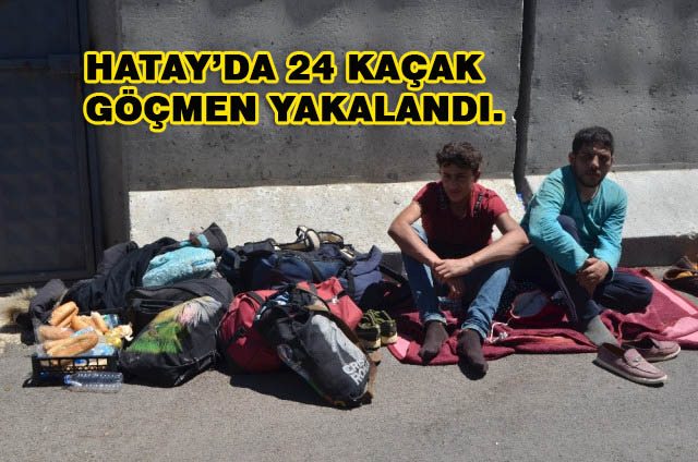 Hatay’da 24 Kaçak Göçmen Yakalandı