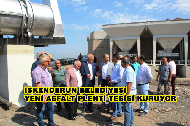 İskenderun Belediyesi Yeni Asfalt Plenti Tesisi Kuruyor