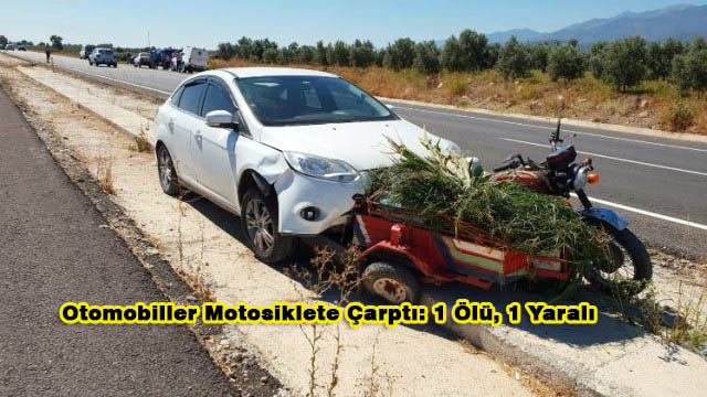 Otomobiller Motosiklete Çarptı: 1 Ölü, 1 Yaralı