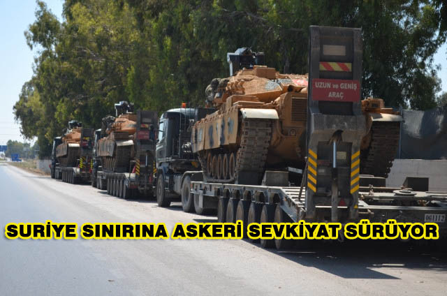 Suriye Sınırına Askeri Sevkiyat Sürüyor