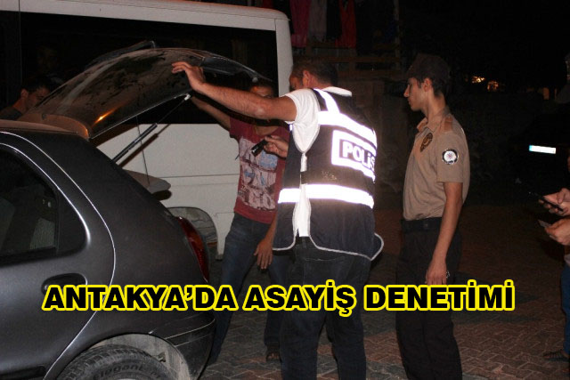 Antakya’da Asayiş Denetimi
