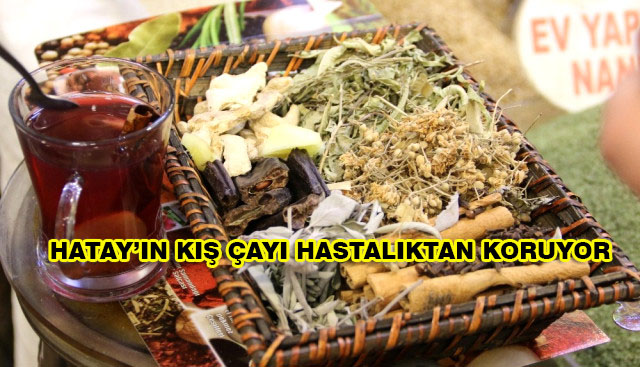 Hatay’ın Kış Çayı Hastalıklardan Koruyor