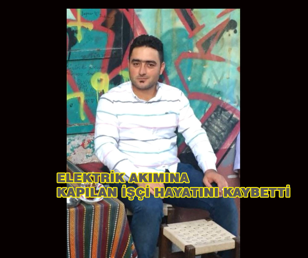 Elektrik Akımına Kapılan İşçi Hayatını Kaybetti