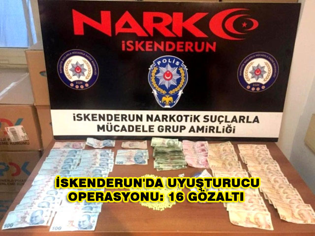 İskenderun’da Uyuşturucu Operasyonları: 16 Gözaltı