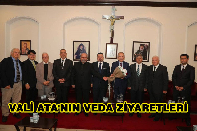 Vali Ata’nın Veda Ziyaretleri