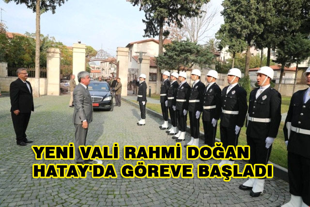 Yeni Vali Rahmi Doğan Hatay’da Göreve Başladı