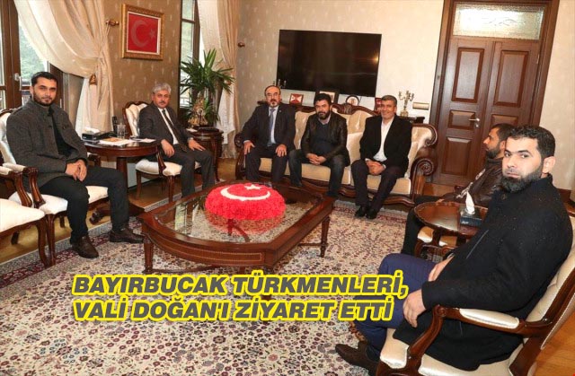 Bayırbucak Türkmenleri, Vali Doğan’ı Ziyaret Etti