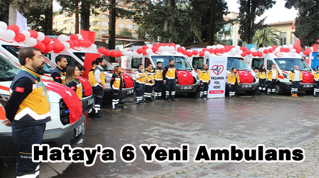 Hatay’a 6 Yeni Ambulans