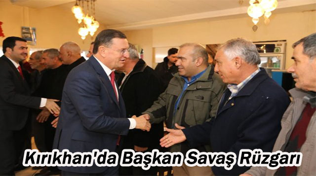 Kırıkhan’da Başkan Savaş Rüzgarı