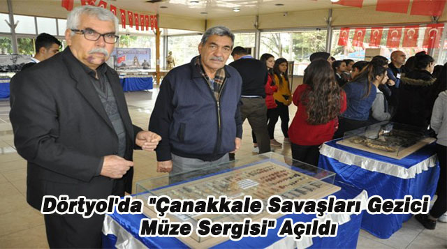 Dörtyol’da “Çanakkale Savaşları Gezici Müze Sergisi” Açıldı