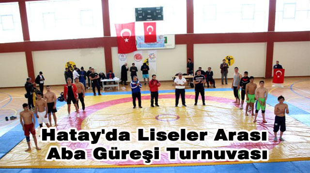 Hatay’da Liseler Arası Aba Güreşi Turnuvası