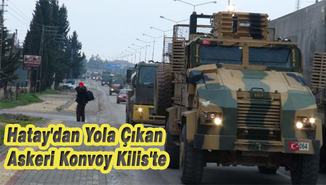 Hatay’dan Yola Çıkan Askeri Konvoy Kilis’te