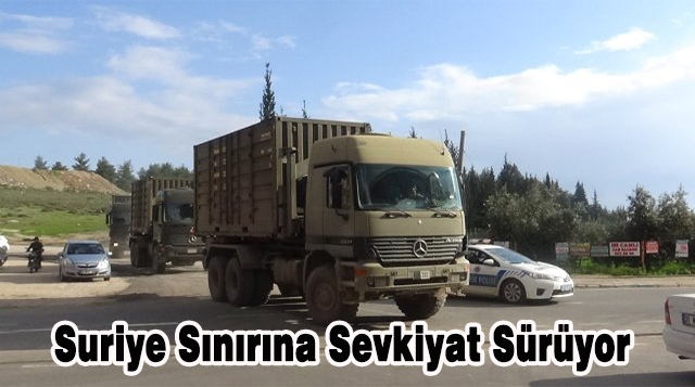Suriye Sınırına Sevkiyat Sürüyor