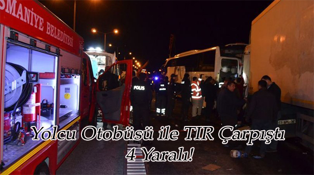 Yolcu Otobüsü ile TIR Çarpıştı: 4 Yaralı