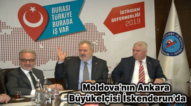 Moldova’nın Ankara Büyükelçisi İskenderun’da