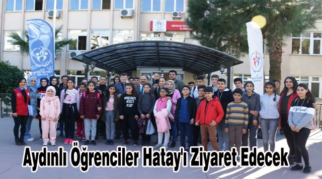 Aydınlı Öğrenciler Hatay’ı Ziyaret Edecek