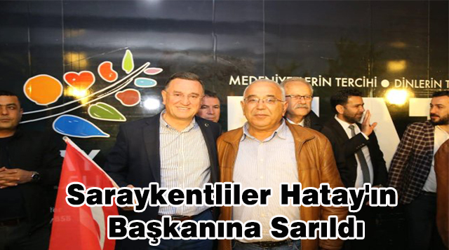 Saraykentliler Hatay’ın Başkanına Sarıldı