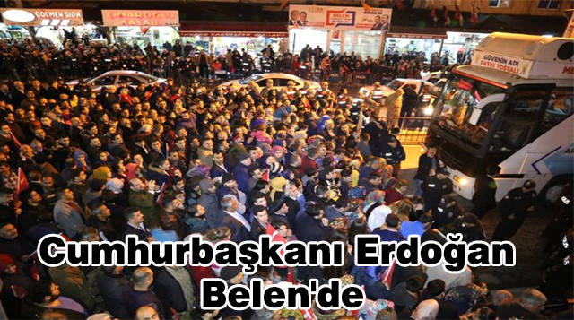 Cumhurbaşkanı Erdoğan Belen’de
