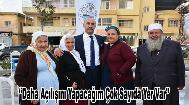 “Daha Açılışını Yapacağım Çok Sayıda Yer Var”