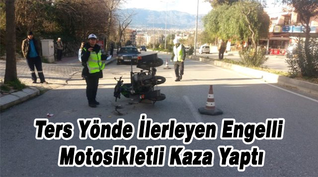 Ters Yönde İlerleyen Engelli Motosikletli Kaza Yaptı