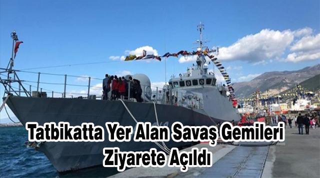 Tatbikatta Yer Alan Savaş Gemileri Ziyarete Açıldı