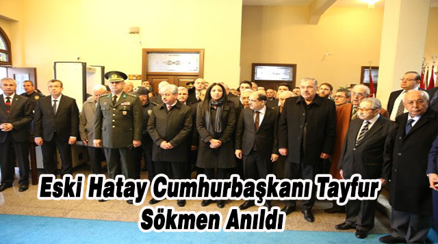 Eski Hatay Cumhurbaşkanı Tayfur Sökmen Anıldı