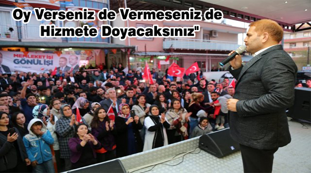 Oy Verseniz de Vermeseniz de Hizmete Doyacaksınız”