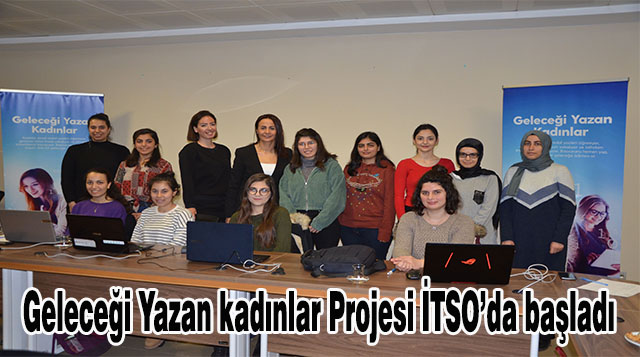 Geleceği Yazan kadınlar Projesi İTSO’da başladı