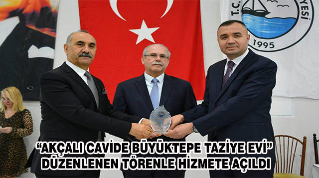 “AKÇALI CAVİDE BÜYÜKTEPE TAZİYE EVİ” DÜZENLENEN TÖRENLE HİZMETE AÇILDI