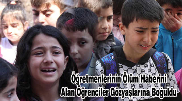Hatay Öğretmenlerinin Ölüm Haberini Alan Öğrenciler Gözyaşlarına Boğuldu
