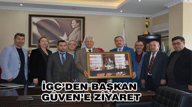 İGC’DEN BAŞKAN GÜVEN’E ZİYARET