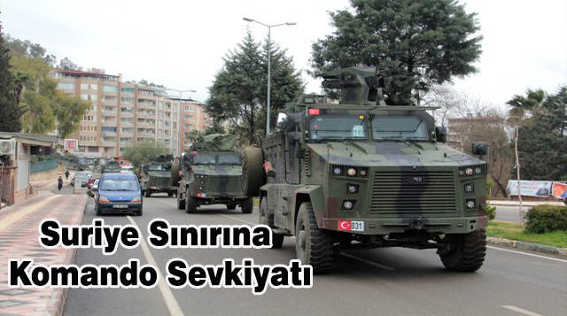 Suriye Sınırına Komando Sevkiyatı