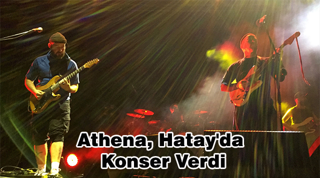 Athena, Hatay’da Konser Verdi